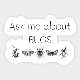 Ask me about bugs Sticker